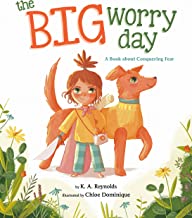 The Big Worry Day: A Book About Conquering Fe