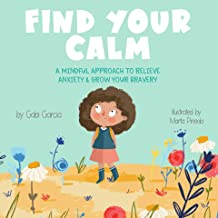 Find You Calm: A Mindful Approach to relieve Anxiety and Grow Your Bravery