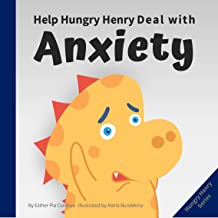 Help Hungry Henry Deal with Anxiety: An Interactive Picture Book About Calming Your Worries