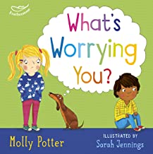 What's Worrying You: A Mindful Picture Book to Help Small Children Overcome Big Worries